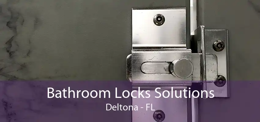 Bathroom Locks Solutions Deltona - FL