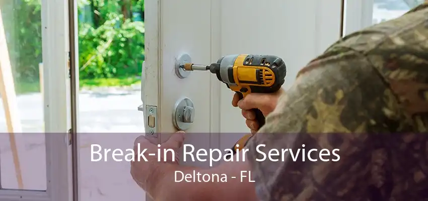 Break-in Repair Services Deltona - FL