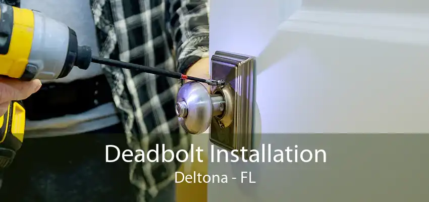 Deadbolt Installation Deltona - FL