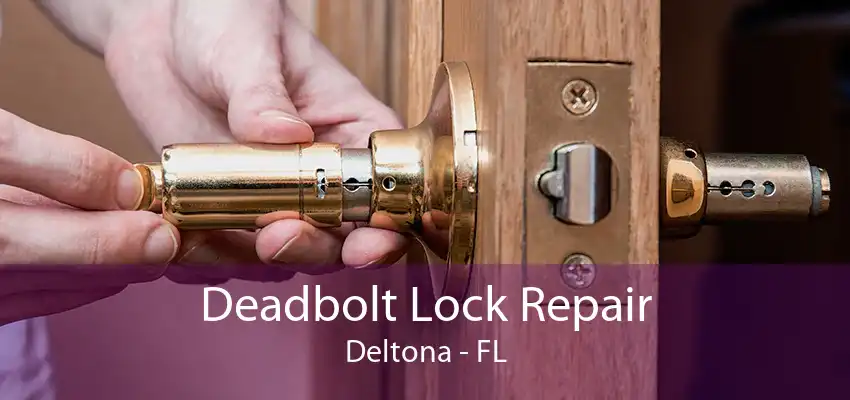 Deadbolt Lock Repair Deltona - FL