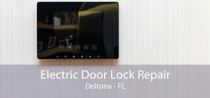 Electric Door Lock Repair Deltona - FL