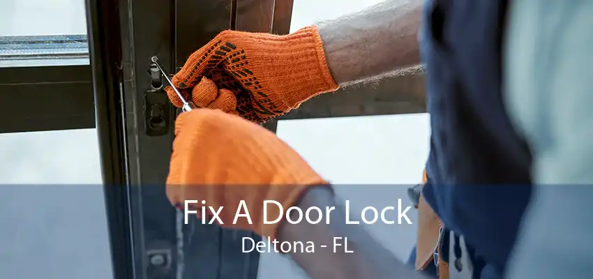 Fix A Door Lock Deltona - FL