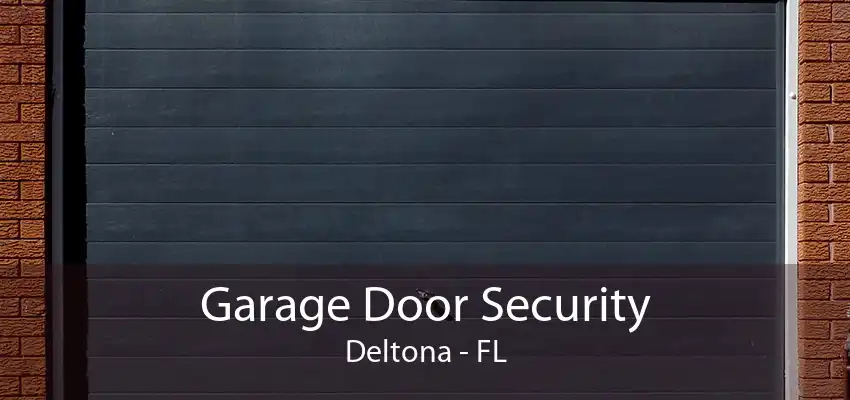 Garage Door Security Deltona - FL