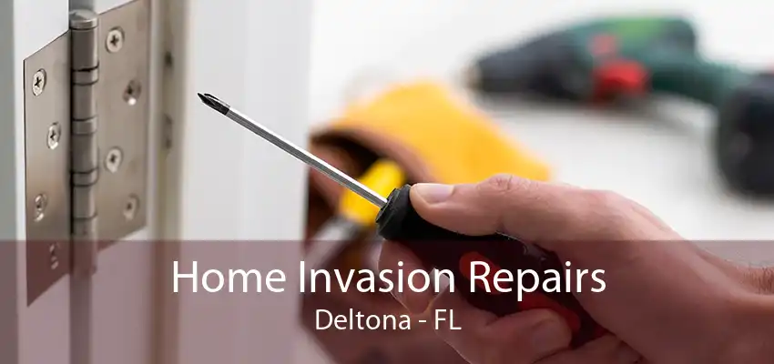 Home Invasion Repairs Deltona - FL