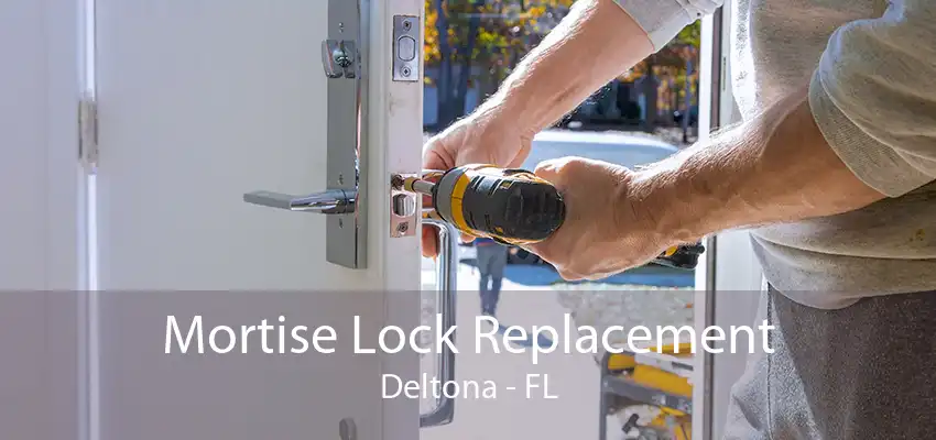 Mortise Lock Replacement Deltona - FL